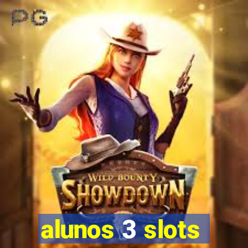 alunos 3 slots